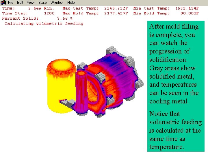 After mold filling is complete, you can watch the progression of Temperatures Duringsolidification. Gray
