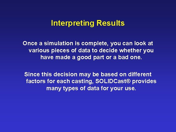 Interpreting Results Once a simulation is complete, you can look at various pieces of