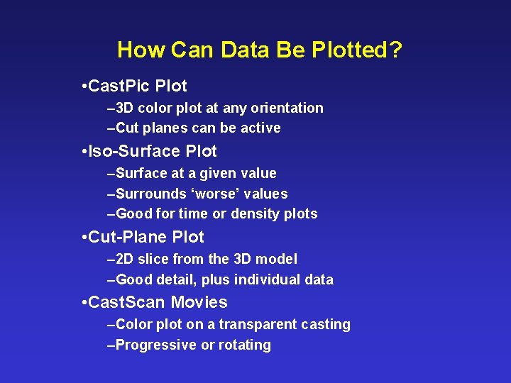 How Can Data Be Plotted? • Cast. Pic Plot – 3 D color plot