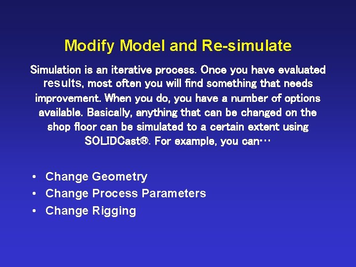 Modify Model and Re-simulate Simulation is an iterative process. Once you have evaluated results,