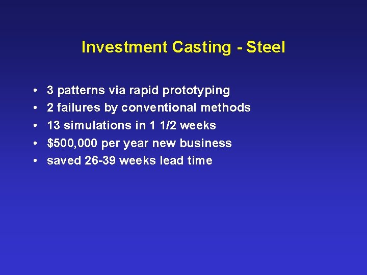 Investment Casting - Steel • • • 3 patterns via rapid prototyping 2 failures