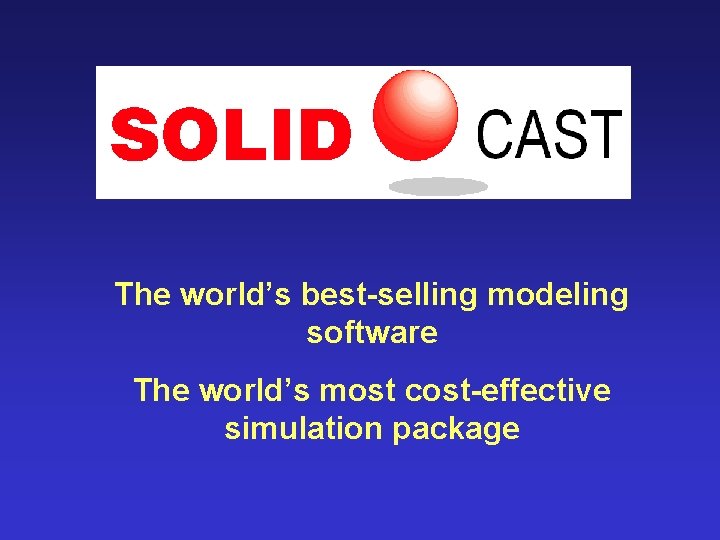 The world’s best-selling modeling software The world’s most cost-effective simulation package 