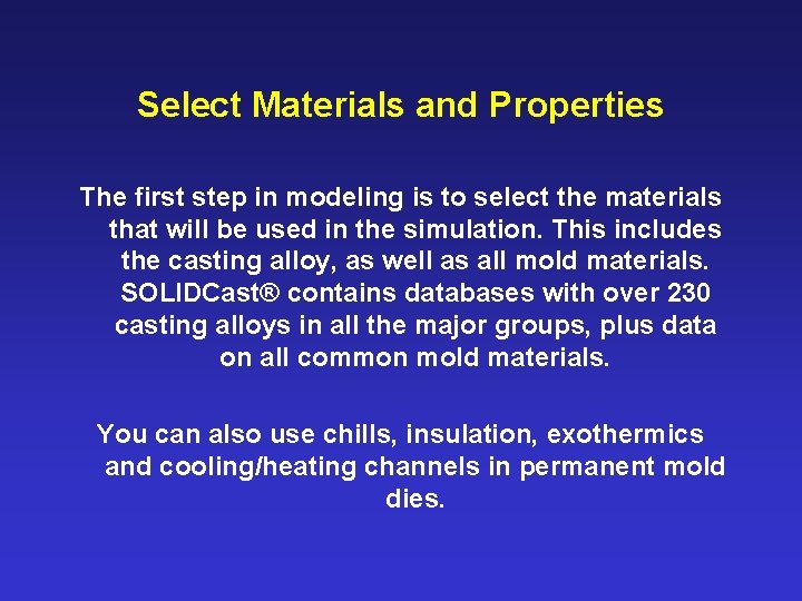 Select Materials and Properties The first step in modeling is to select the materials