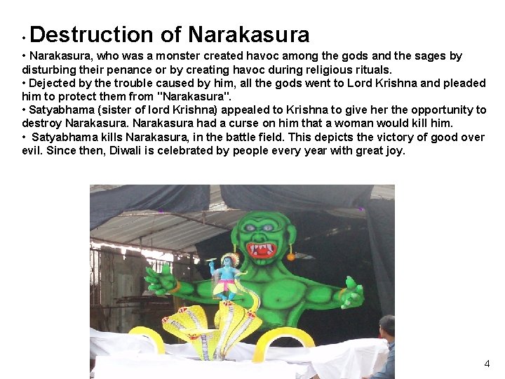 Destruction of Narakasura • • Narakasura, who was a monster created havoc among the