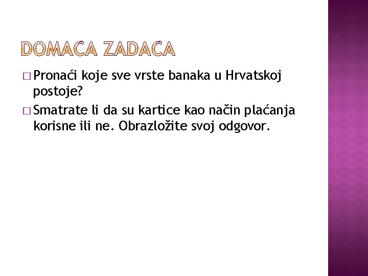 � Pronaći koje sve vrste banaka u Hrvatskoj postoje? � Smatrate li da su