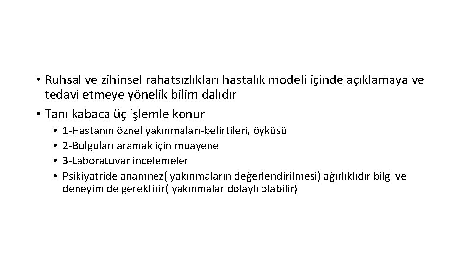  • Ruhsal ve zihinsel rahatsızlıkları hastalık modeli içinde açıklamaya ve tedavi etmeye yönelik