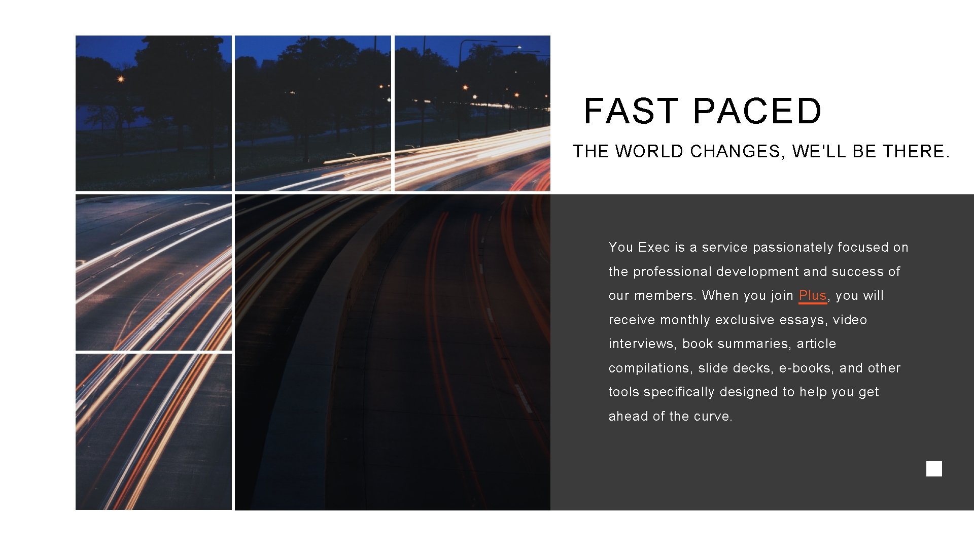 FAST PACED THE WORLD CHANGES, WE'LL BE THERE. You Exec is a service passionately