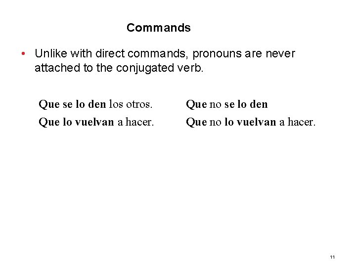 3. 3 Commands • Unlike with direct commands, pronouns are never attached to the