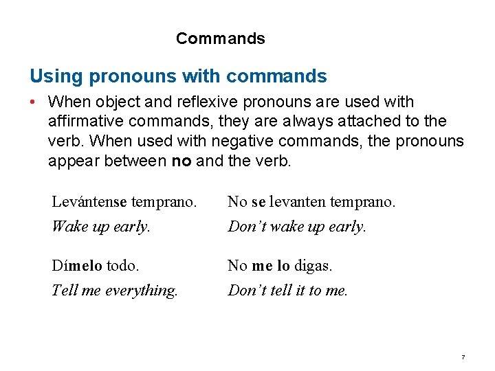 3. 3 Commands Using pronouns with commands • When object and reflexive pronouns are