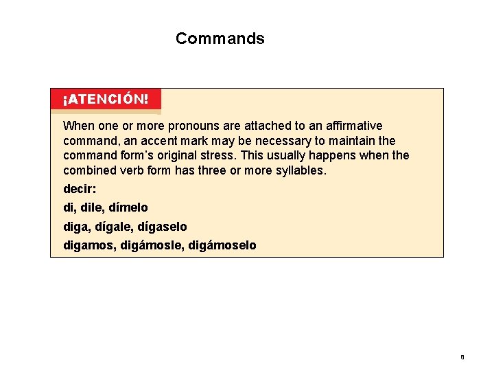 3. 3 Commands ¡ATENCIÓN! When one or more pronouns are attached to an affirmative