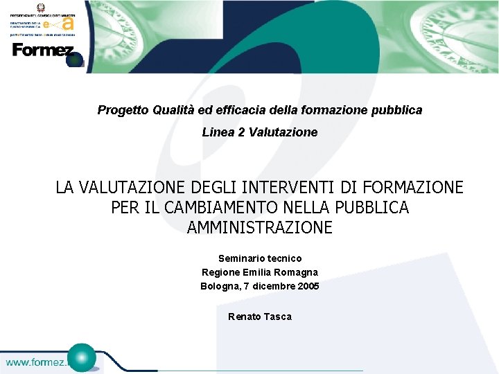 Progetto Qualità ed efficacia della formazione pubblica Linea 2 Valutazione LA VALUTAZIONE DEGLI INTERVENTI