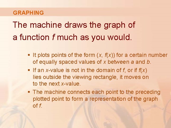 GRAPHING The machine draws the graph of a function f much as you would.