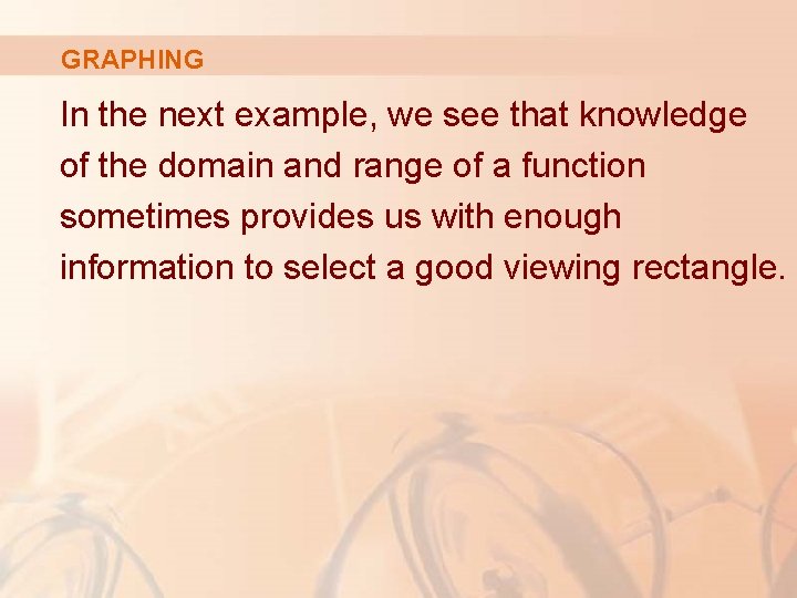 GRAPHING In the next example, we see that knowledge of the domain and range