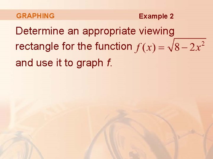 GRAPHING Example 2 Determine an appropriate viewing rectangle for the function and use it