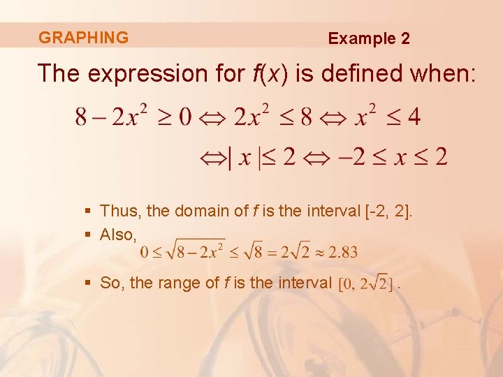 GRAPHING Example 2 The expression for f(x) is defined when: § Thus, the domain
