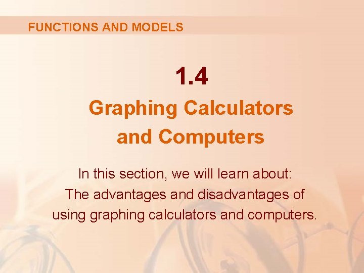 FUNCTIONS AND MODELS 1. 4 Graphing Calculators and Computers In this section, we will