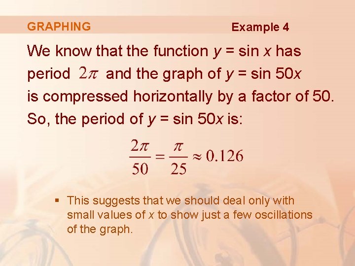 GRAPHING Example 4 We know that the function y = sin x has period