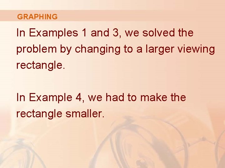 GRAPHING In Examples 1 and 3, we solved the problem by changing to a