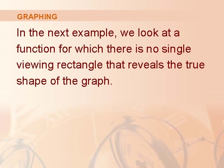 GRAPHING In the next example, we look at a function for which there is