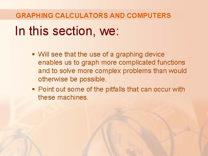 GRAPHING CALCULATORS AND COMPUTERS In this section, we: § Will see that the use