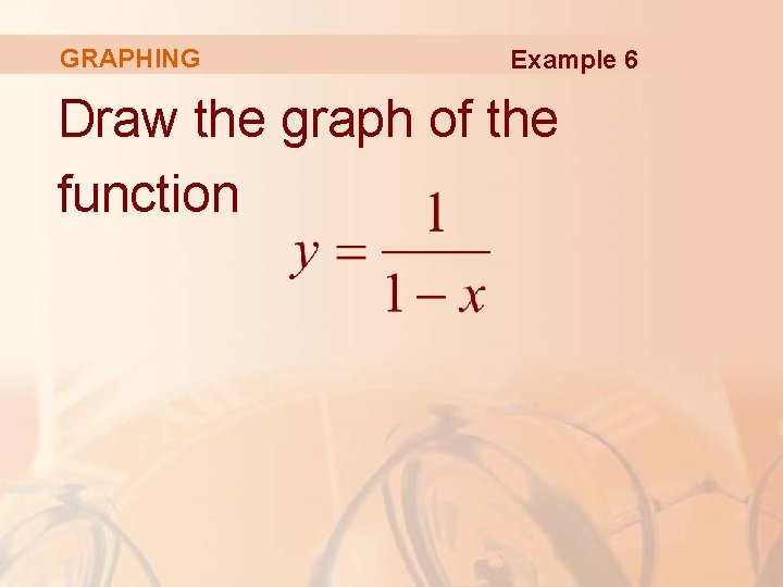 GRAPHING Example 6 Draw the graph of the function 