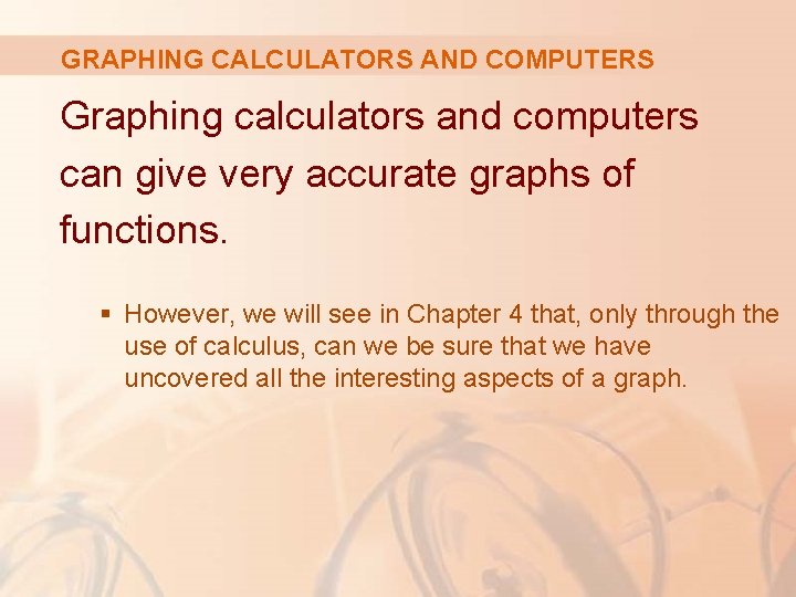 GRAPHING CALCULATORS AND COMPUTERS Graphing calculators and computers can give very accurate graphs of