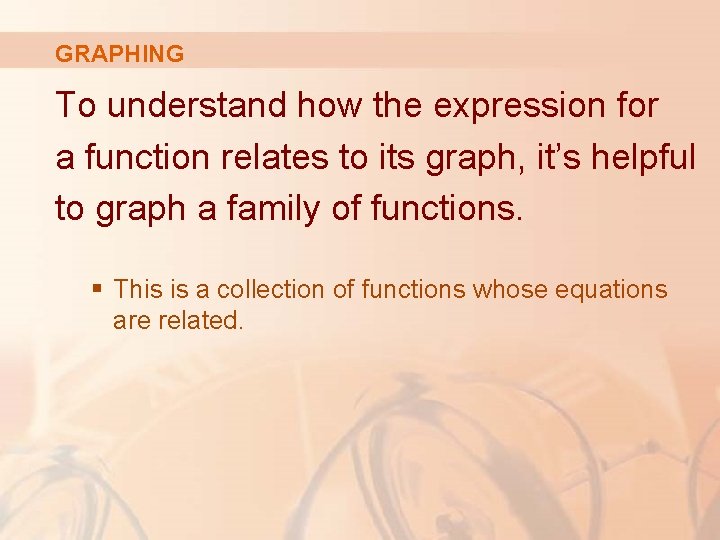 GRAPHING To understand how the expression for a function relates to its graph, it’s