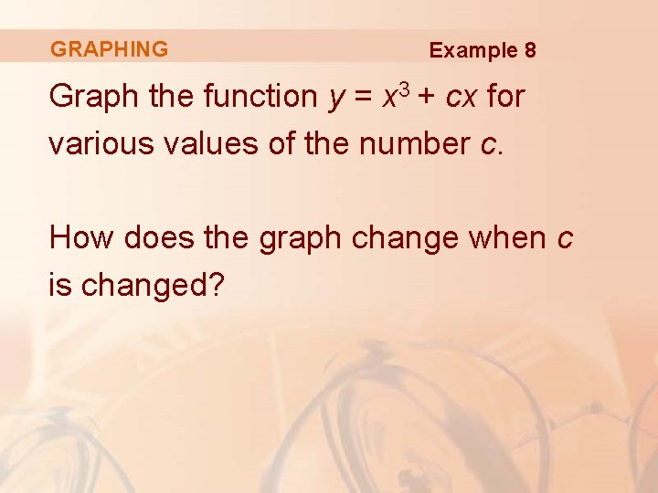 GRAPHING Example 8 Graph the function y = x 3 + cx for various