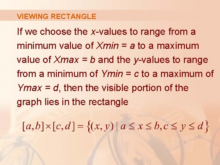 VIEWING RECTANGLE If we choose the x-values to range from a minimum value of