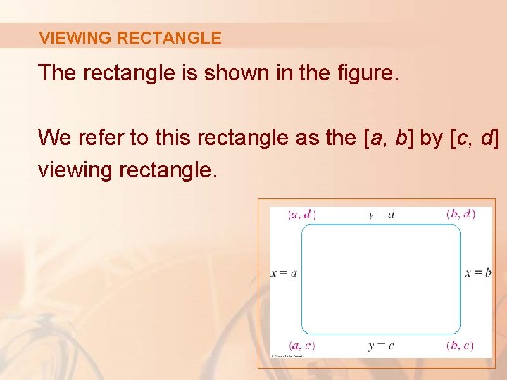 VIEWING RECTANGLE The rectangle is shown in the figure. We refer to this rectangle