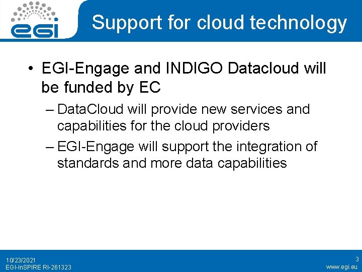 Support for cloud technology • EGI-Engage and INDIGO Datacloud will be funded by EC