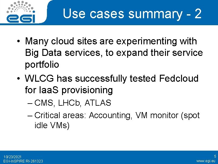 Use cases summary - 2 • Many cloud sites are experimenting with Big Data