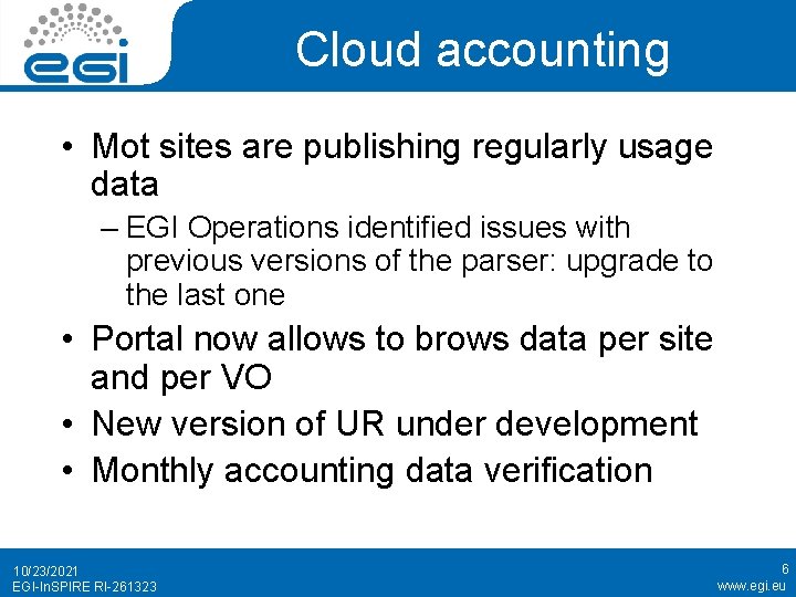 Cloud accounting • Mot sites are publishing regularly usage data – EGI Operations identified