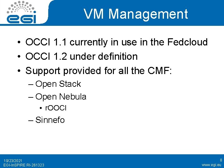 VM Management • OCCI 1. 1 currently in use in the Fedcloud • OCCI