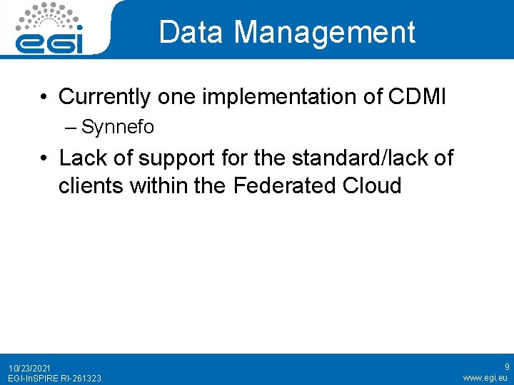 Data Management • Currently one implementation of CDMI – Synnefo • Lack of support