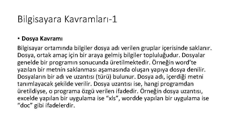 Bilgisayara Kavramları-1 • Dosya Kavramı Bilgisayar ortamında bilgiler dosya adı verilen gruplar içerisinde saklanır.