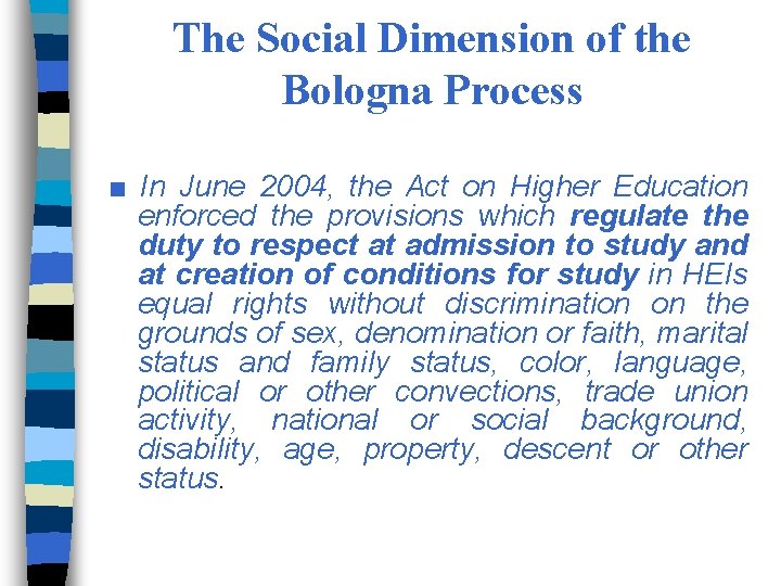 The Social Dimension of the Bologna Process ■ In June 2004, the Act on