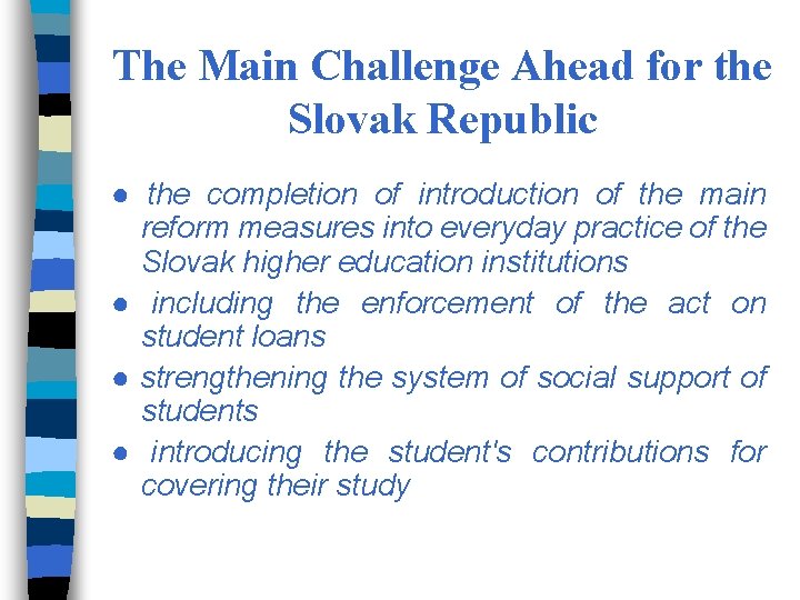 The Main Challenge Ahead for the Slovak Republic ● the completion of introduction of