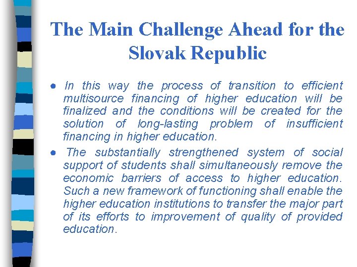 The Main Challenge Ahead for the Slovak Republic ● In this way the process