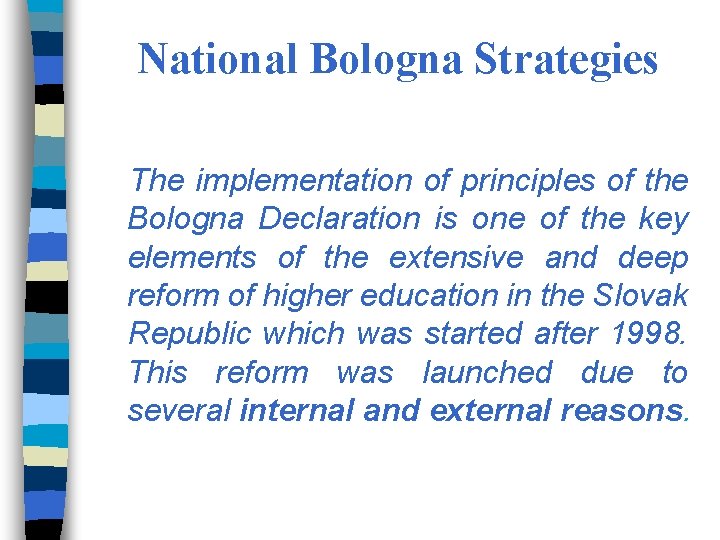 National Bologna Strategies The implementation of principles of the Bologna Declaration is one of