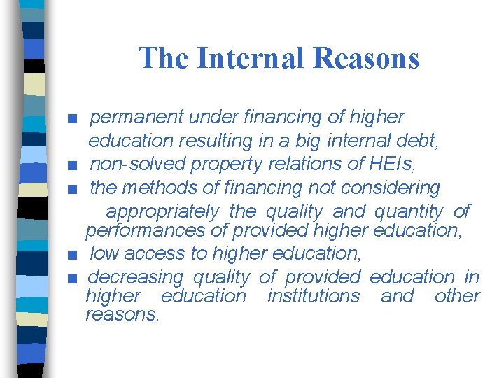 The Internal Reasons ■ permanent under financing of higher education resulting in a big