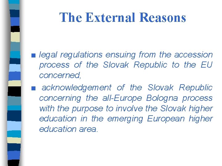 The External Reasons ■ legal regulations ensuing from the accession process of the Slovak