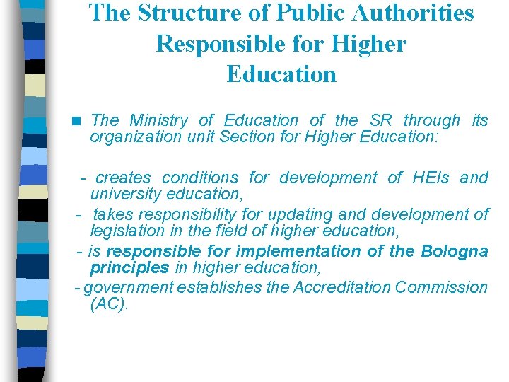 The Structure of Public Authorities Responsible for Higher Education n The Ministry of Education