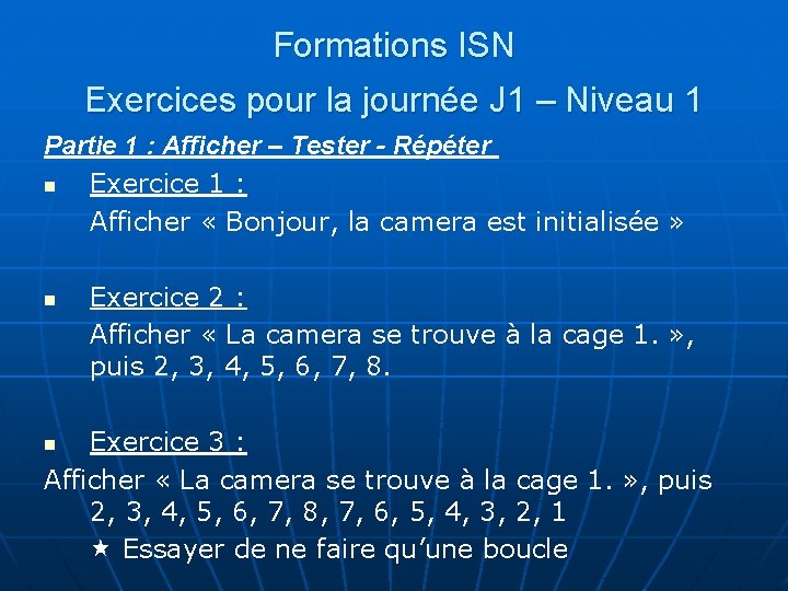 Formations ISN Exercices pour la journée J 1 – Niveau 1 Partie 1 :