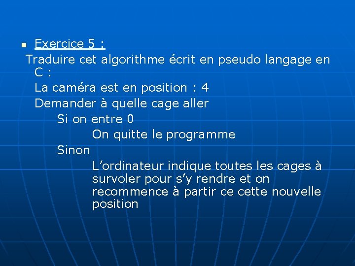 Exercice 5 : Traduire cet algorithme écrit en pseudo langage en C: La caméra