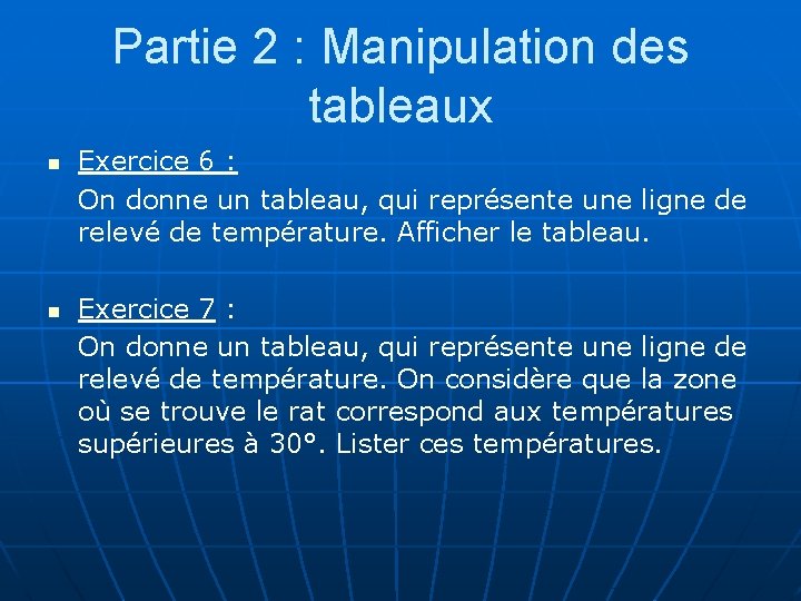 Partie 2 : Manipulation des tableaux n n Exercice 6 : On donne un