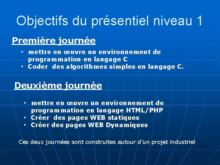 Objectifs du présentiel niveau 1 Première journée • mettre en œuvre un environnement de