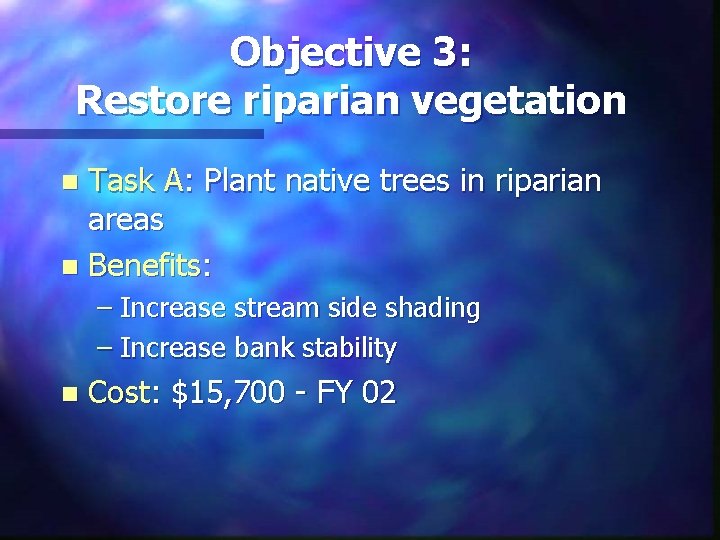 Objective 3: Restore riparian vegetation Task A: Plant native trees in riparian areas n