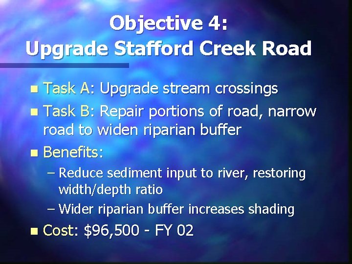 Objective 4: Upgrade Stafford Creek Road Task A: Upgrade stream crossings n Task B: