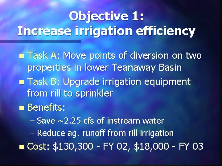 Objective 1: Increase irrigation efficiency Task A: Move points of diversion on two properties